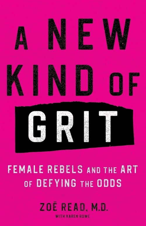A New Kind of Grit: Female Rebels and the Art of Defying the Odds (Paperback)