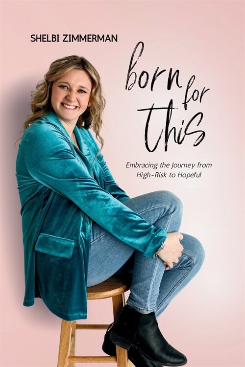 Born For This: Embracing the Journey from High-Risk to Hopeful (Paperback)