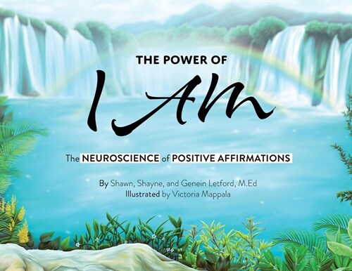 The Power of I AM: The Neuroscience of Positive Affirmations:: The Neuroscience of Positive Affirmations: Th (Paperback)