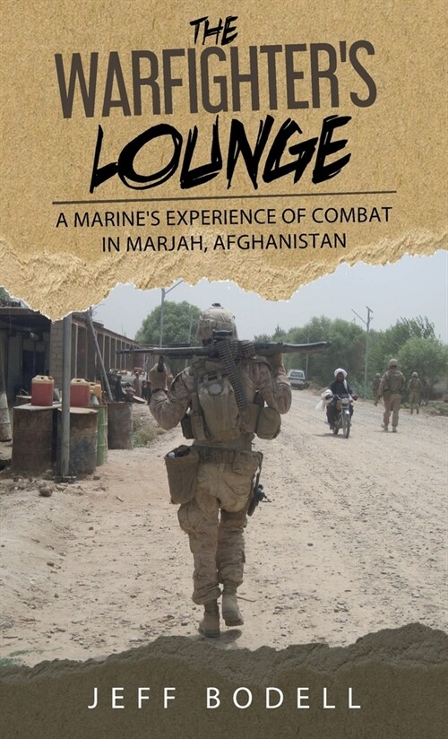 The Warfighters Lounge: A Marines Experience of Combat in Marjah, Afghanistan (Hardcover)