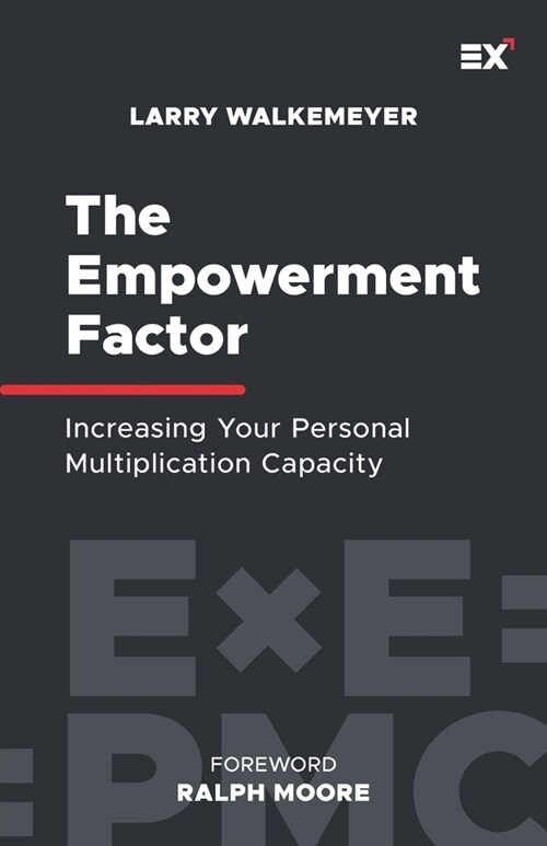 The Empowerment Factor: Increasing Your Personal Multiplication Capacity (Paperback)