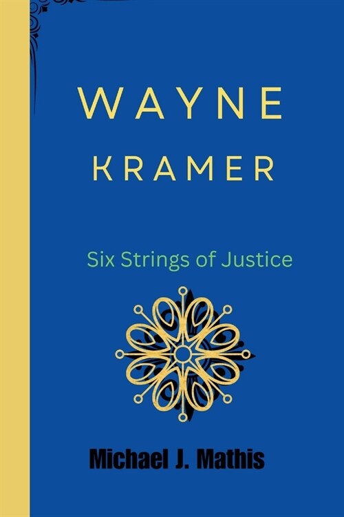 Wayne Kramer: Six Strings of Justice (Paperback)