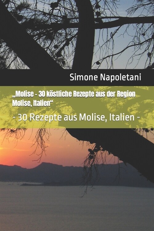 Molise - 30 k?tliche Rezepte aus der Region Molise, Italien: - 30 Rezepte aus Molise, Italien - (Paperback)