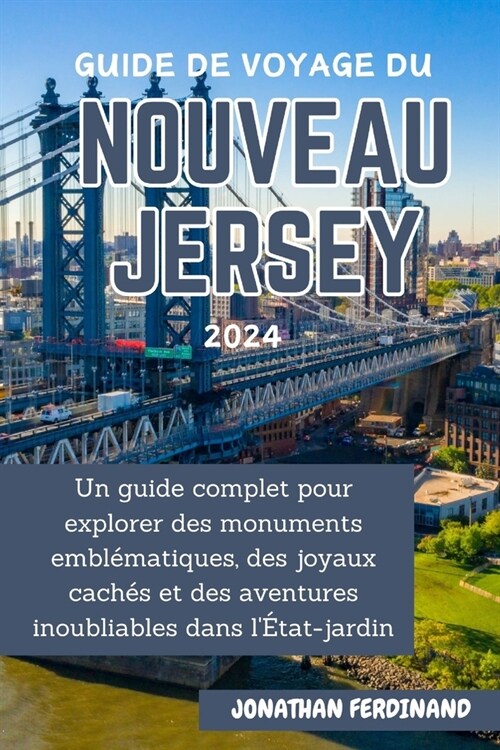 Guide de Voyage Du Nouveau Jersey 2024: Un guide complet pour explorer des monuments embl?atiques, des joyaux cach? et des aventures inoubliables da (Paperback)