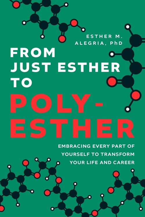 From Just Esther to Poly-Esther: Embracing Every Part of Yourself to Transform Your Life and Career (Hardcover)