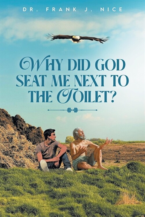 Why Did God Seat Me Next to the Toilet? (Paperback)