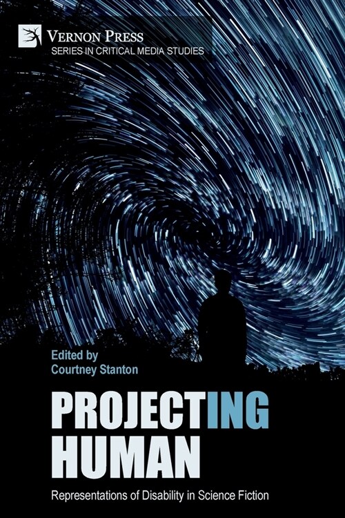 Project(ing) Human: Representations of Disability in Science Fiction (Paperback)