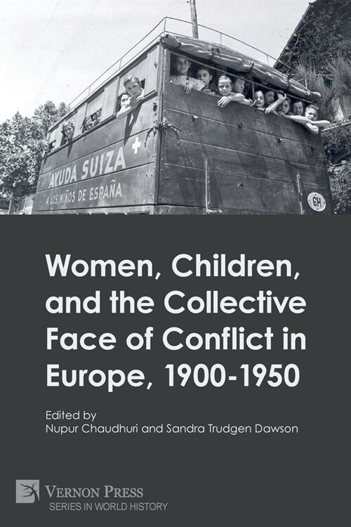 Women, Children, and the Collective Face of Conflict in Europe, 1900-1950 (Paperback)