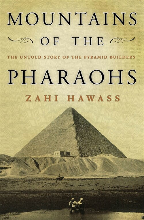 Mountains of the Pharaohs: The Untold Story of the Pyramid Builders (Paperback)