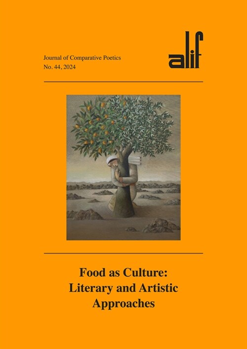 Alif: Journal of Comparative Poetics, No. 44: Food as Culture: Literary and Artistic Approaches (Paperback)