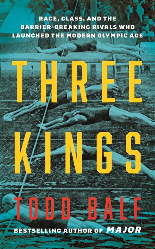 Three Kings: Race, Class, and the Barrier-Breaking Rivals Who Launched the Modern Olympic Age (Hardcover)