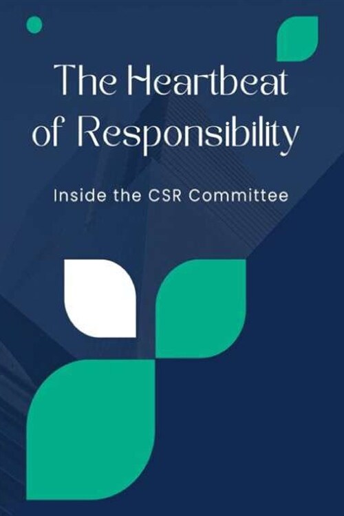 The Heartbeat of Responsibility: Inside the CSR Committee (Paperback)