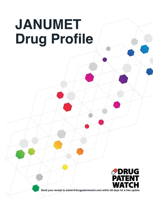 JANUMET Drug Profile, 2024: JANUMET (metformin hydrochloride; sitagliptin phosphate) drug patents, FDA exclusivity, litigation, drug prices, sales (Paperback)