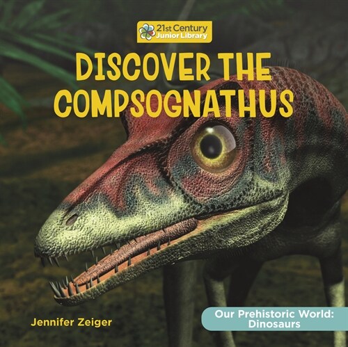 Discover the Compsognathus (Library Binding)