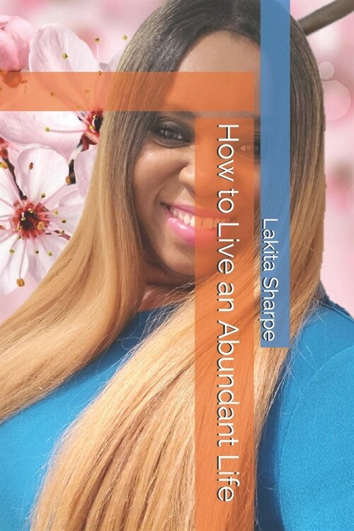 How to Live an Abundant Life (Paperback)