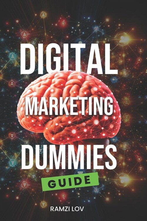 Digital Marketing 001, Dummies to PROS: Beginners Guide 2024 (Paperback)