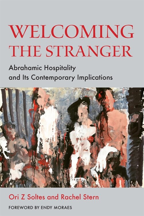 Welcoming the Stranger: Abrahamic Hospitality and Its Contemporary Implications (Paperback)