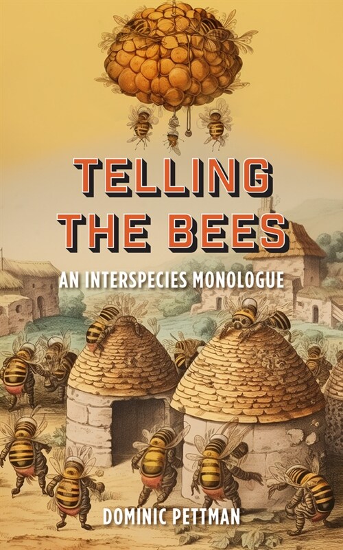 Telling the Bees: An Interspecies Monologue (Hardcover)