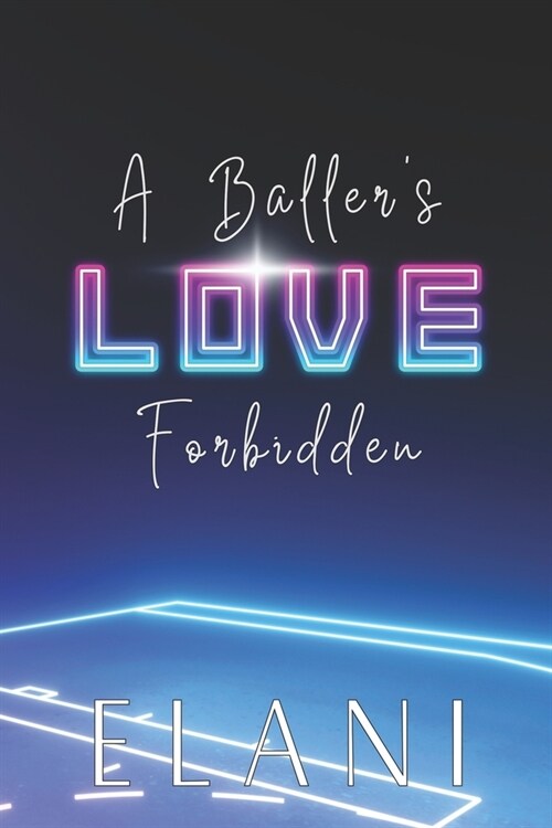 A Ballers Love Forbidden: An Unrequited/Secret Love, Coachs Daughter, Virgin/Bad Boy, College Basketball Romance (Paperback)