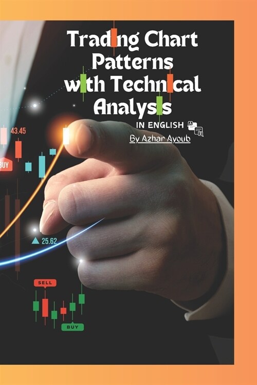 Trading Chart Patterns BookDay Trading Chart PatternsTrading chart patterns In English Version: Diffrent Trading Chart Patterns How to trade Chart Pat (Paperback)