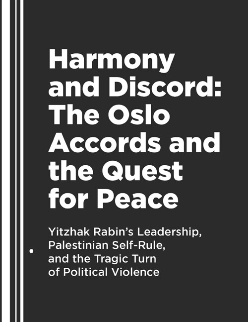 Harmony and Discord: The Oslo Accords and the Quest for Peace. (Paperback)