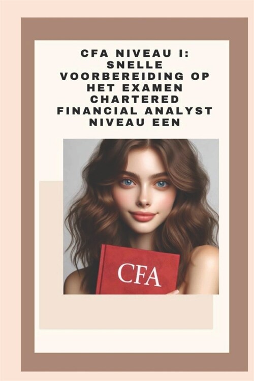 CFA Niveau I: Snelle Voorbereiding op het Examen Chartered Financial Analyst Niveau Een (Paperback)