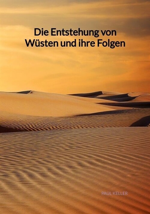 Die Entstehung von Wusten und ihre Folgen (Paperback)