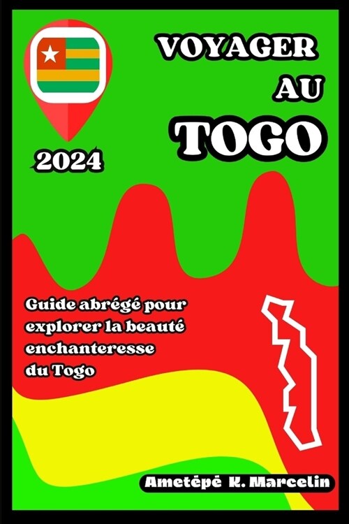 Voyager Au Togo: Guide abr??pour explorer la beaut?enchanteresse du Togo (Paperback)