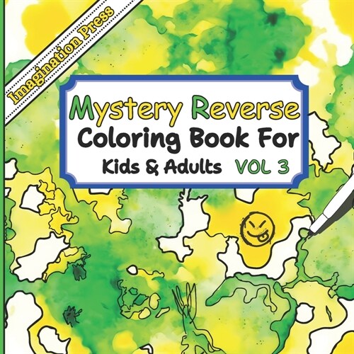 Mystery Reverse Coloring Book Vol 3: 36 Designs, Where you Outline the Colors, Perfect for Creative Kids and Adults. (Paperback)