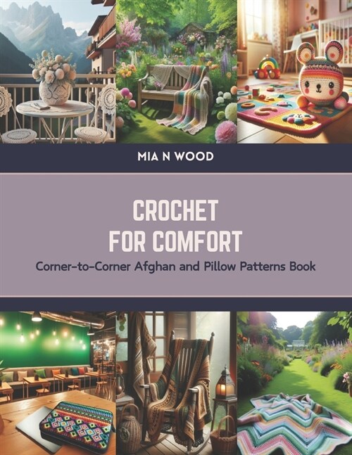 Crochet for Comfort: Corner-to-Corner Afghan and Pillow Patterns Book (Paperback)