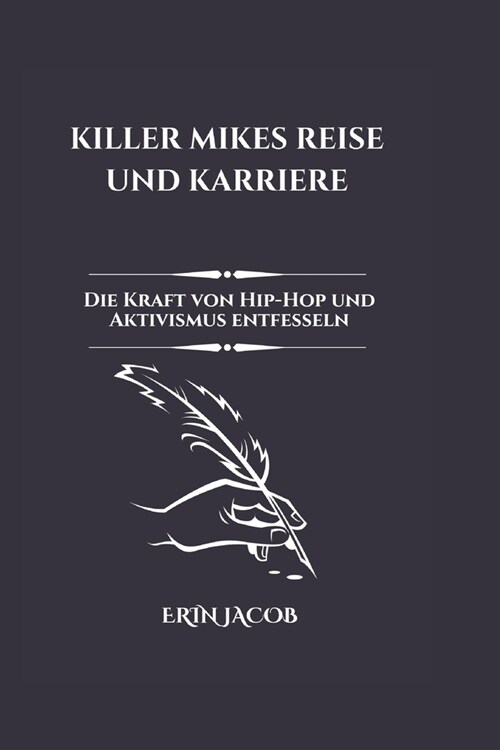 Killer Mikes Reise Und Karriere: Die Kraft von Hip-Hop und Aktivismus entfesseln (Paperback)