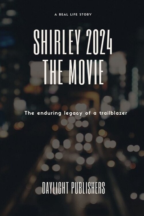 SHIRLEY 2024 the movie: The enduring legacy of a trailblazer (Paperback)