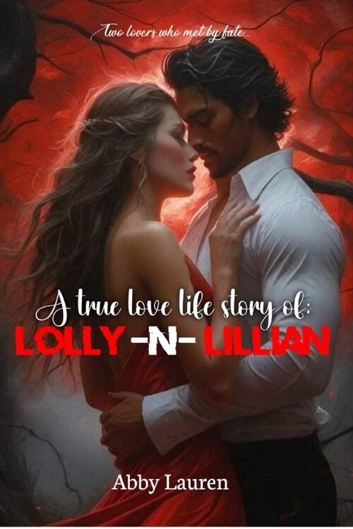 A True Life Love Story of Lolly and Lillian: Two lovers who met by fate (Paperback)