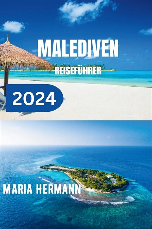 Malediven Reisef?rer 2024: Entdecken Sie das Beste der Malediven (Paperback)