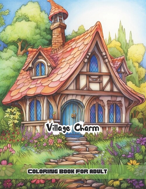 Village Charm Coloring Book For Adults: Full Pages of Relaxation and Calm (Paperback)