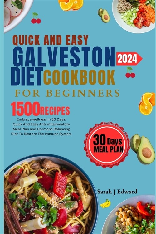Galveston diet cookbook for beginners quick and easy 2024: Embrace wellness in 30 Days: quick and easy anti-inflammatory meal plan and hormone balanci (Paperback)