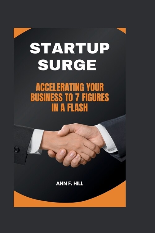 Startup Surge: Accelerating your business to 7 figures in a flash (Paperback)