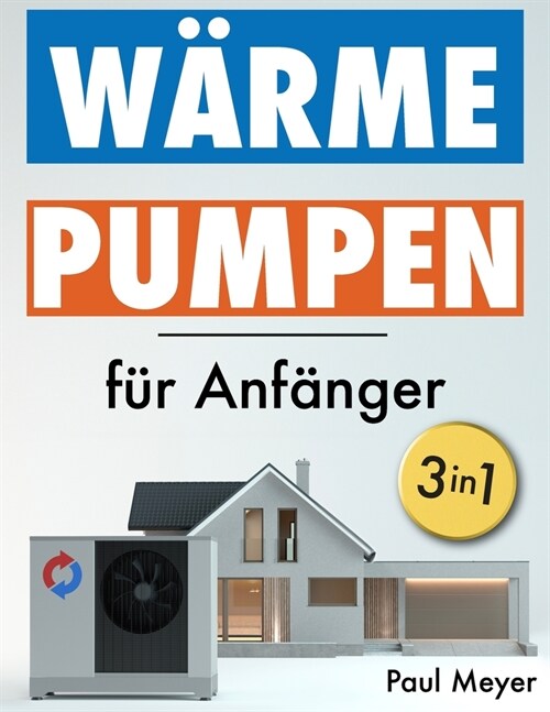 W?mepumpen f? Anf?ger: Von der Planung bis zur Unabh?gigkeit Installations- und Betriebsanleitung mit Praxisbeispielen, Kostenanalyse, Finan (Paperback)