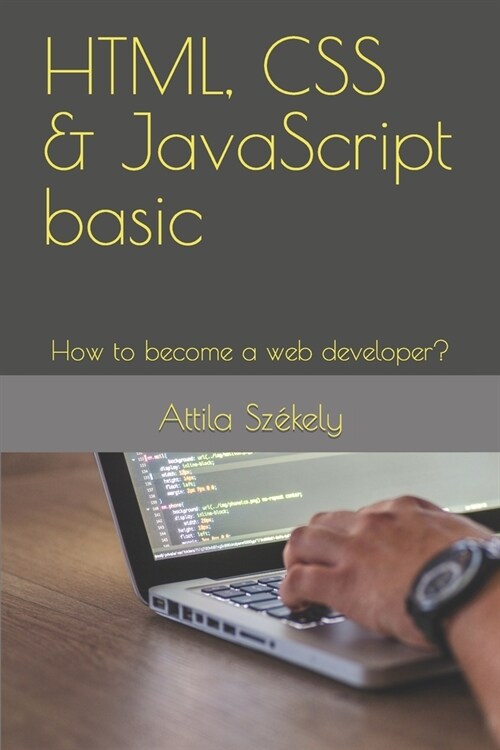 HTML, CSS & JavaScript basic: How to become a web developer? (Paperback)