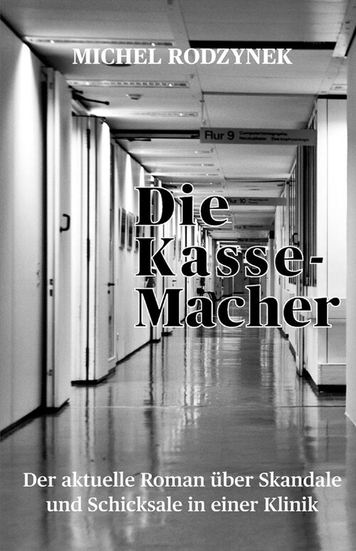 Die Kassemacher: Der aktuelle Roman ?er Skandale und Schicksale in einer Klinik (Paperback)