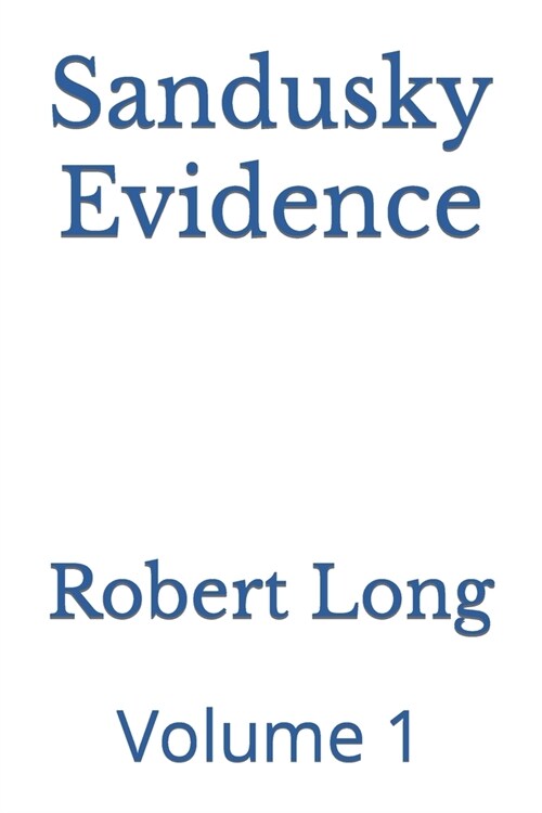 Sandusky Evidence: Volume 1 (Paperback)