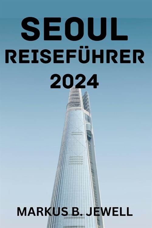 Seoul Reisef?rer 2024. (Paperback)