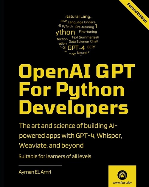 OpenAI GPT For Python Developers - 2nd Edition: The art and science of building AI-powered apps with GPT-4, Whisper, Weaviate, and beyond (Paperback)
