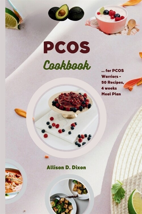 PCOS cookbook: A Culinary Companion for PCOS Warriors Offering 50 Recipes, 4 Weeks Meal Plan for Hormone Balance, Fertility Enhanceme (Paperback)