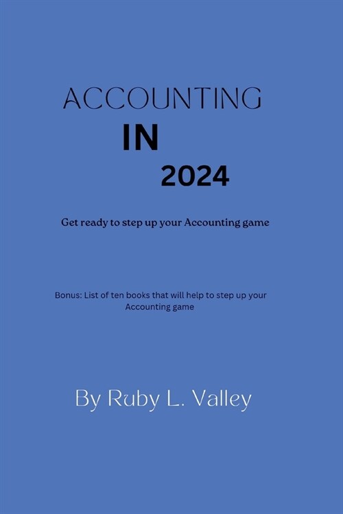 Accounting in 2024: Get ready to step your Accounting game (Paperback)