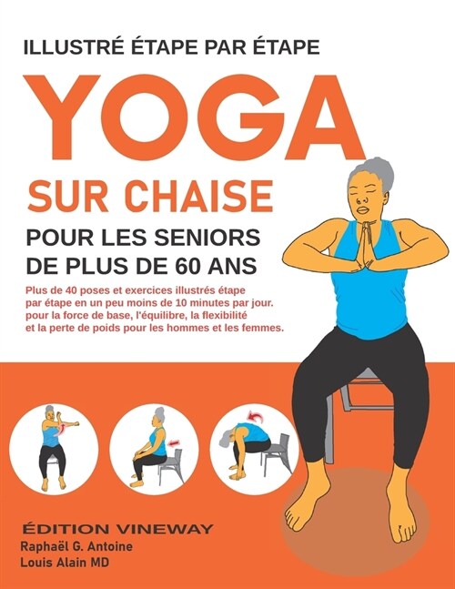 Yoga Sur Chaise Pour Les Seniors De Plud De 60 Ans: Plus de 40 poses et exercices illustr? ?ape par ?ape en un peu moins de 10 minutes par jour. po (Paperback)