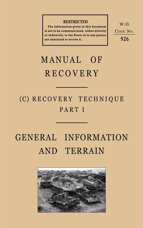 Manual of Recovery 1944: Recovery Technique - General Information and Terrain (Paperback)