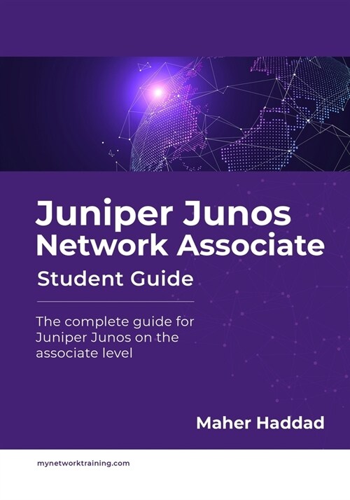 Juniper Junos Network Associate - Student Guide: The complete guide for Juniper Junos on the associate level (Paperback)