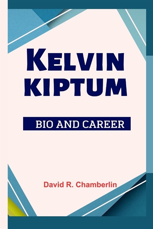 Kelvin Kiptum: Bio and Career (Paperback)