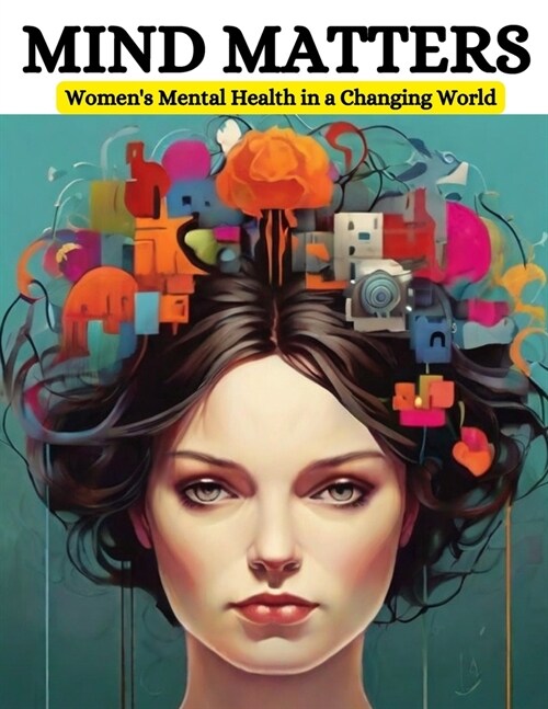 Mind Matters: Womens Mental Health in a Changing World (Paperback)